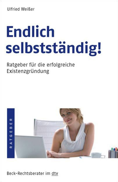 Endlich selbstst&auml;ndig! - Ulfried Wei&szlig;er
