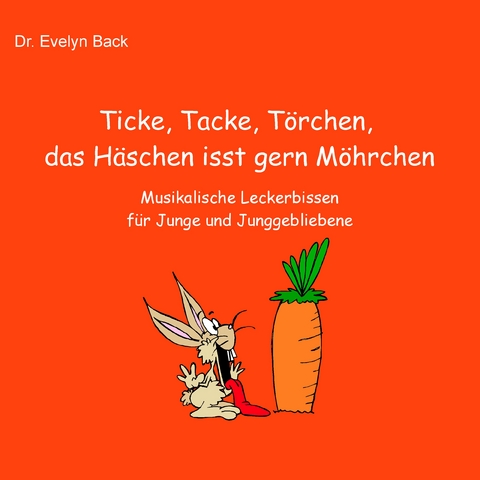 Ticke, Tacke, T&ouml;rchen, das H&auml;schen isst gern M&ouml;hrchen - Evelyn Back