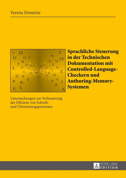 Sprachliche Steuerung in der Technischen Dokumentation mit Controlled-Language-Checkern und Authoring-Memory-Systemen - Verena Demir&ouml;z