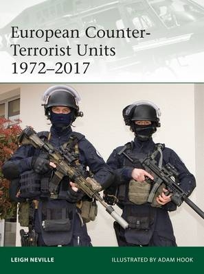 European Counter-Terrorist Units 1972 2017 -  Leigh Neville