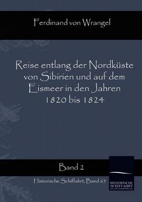 Reise entlang der Nordküste von Sibirien und auf dem Eismeer in den Jahren 1820 bis 1824 Band 2
