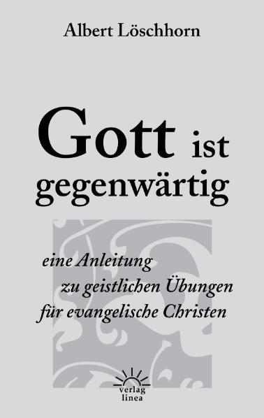 Gott ist gegenw&auml;rtig - Albert L&ouml;schhorn