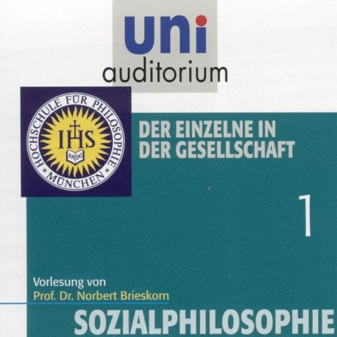 Sozialphilosophie, Teil 1: Der einzelne in der Gesellschaft - Norbert Brieskorn
