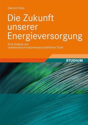 Die Zukunft unserer Energieversorgung - Dietrich Pelte