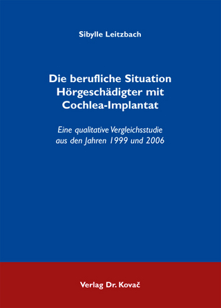 Die berufliche Situation Hörgeschädigter mit Cochlea-Implantat