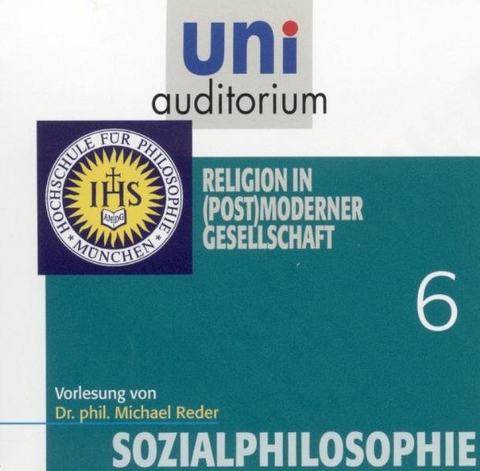Sozialphilosophie, Teil 6: Religion in (post)moderner Gesellschaft - Michael Reder