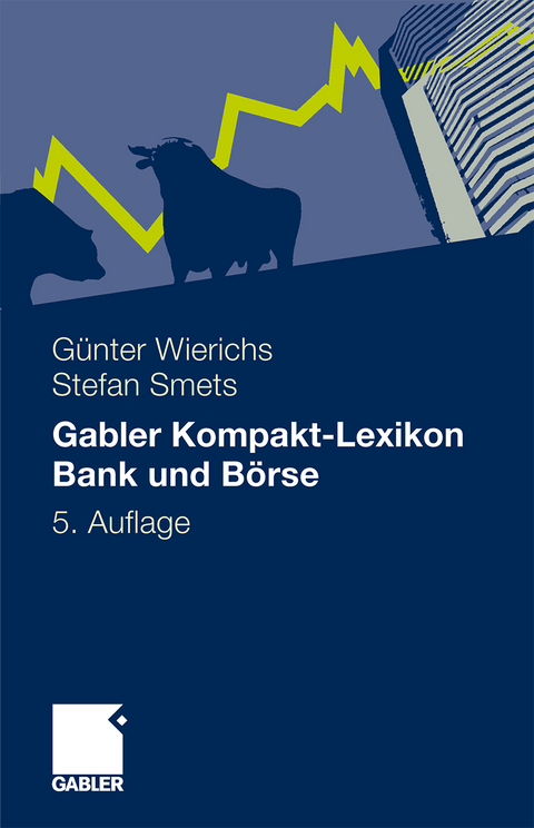 Gabler Kompakt-Lexikon Bank und B&ouml;rse - Guenter Wierichs, Stefan Smets