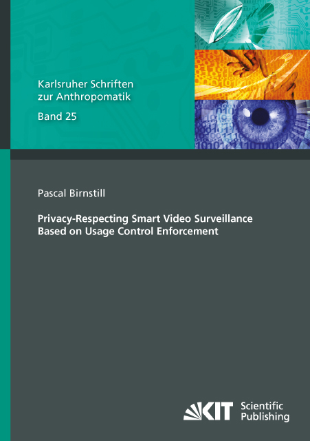 Privacy-Respecting Smart Video Surveillance Based on Usage Control Enforcement - Pascal Birnstill