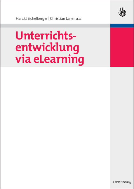Unterrichtsentwicklung via eLearning - Harald Eichelberger, Christian Laner, Harald Angerer, John Bronkhorst, Henning G&uuml;nther, Edgar Hungs, Renate Kock, Wolf Dieter Kohlberg, Georges Kuppens, Christian Stary