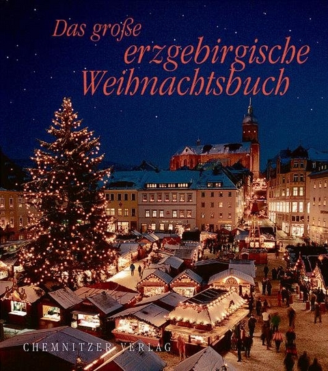 Das gro&szlig;e erzgebirgische Weihnachtsbuch - 