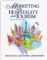 Marketing for Hospitality and Tourism - Philip T. Kotler, John R. Bowen, James Makens  Ph.D.