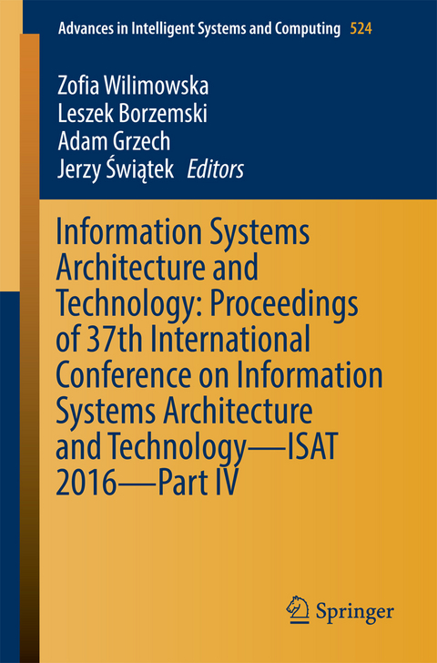 Information Systems Architecture and Technology: Proceedings of 37th International Conference on Information Systems Architecture and Technology – ISAT 2016 – Part IV - 