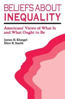 Beliefs about Inequality -  James R. Kluegel,  Eliot R. Smith