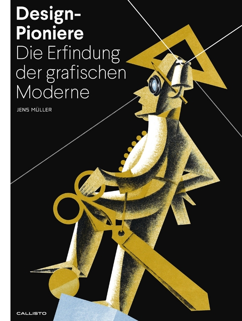 Design-Pioniere: Die Erfindung der grafischen Moderne - Jens M&uuml;ller