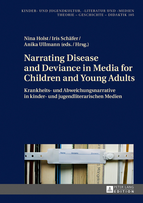 Narrating Disease and Deviance in Media for Children and Young Adults / Krankheits- und Abweichungsnarrative in kinder- und jugendliterarischen Medien - 