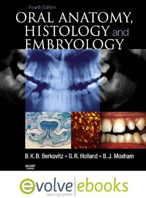 Oral Anatomy, Histology and Embryology - Barry K.B Berkovitz, G. R. Holland, Bernard J. Moxham