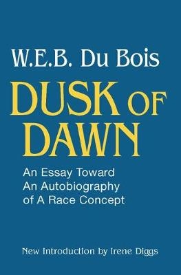 Dusk of Dawn! -  W. E. B. DuBois