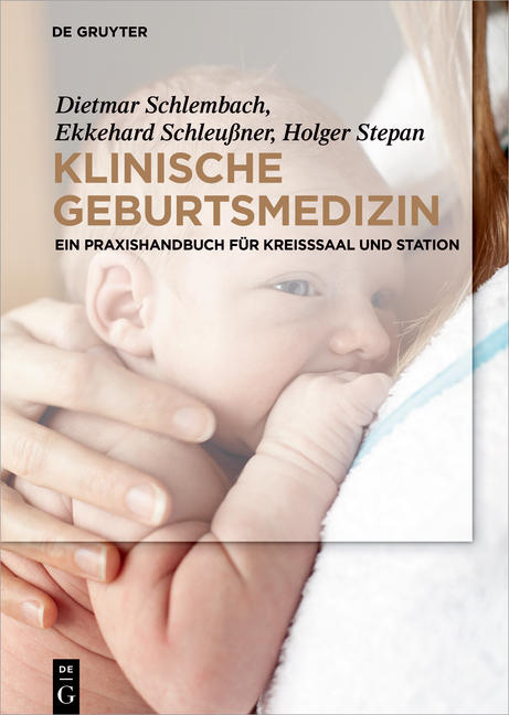 Klinische Geburtsmedizin - Dietmar Schlembach, Ekkehard Schleu&szlig;ner, Holger Stepan