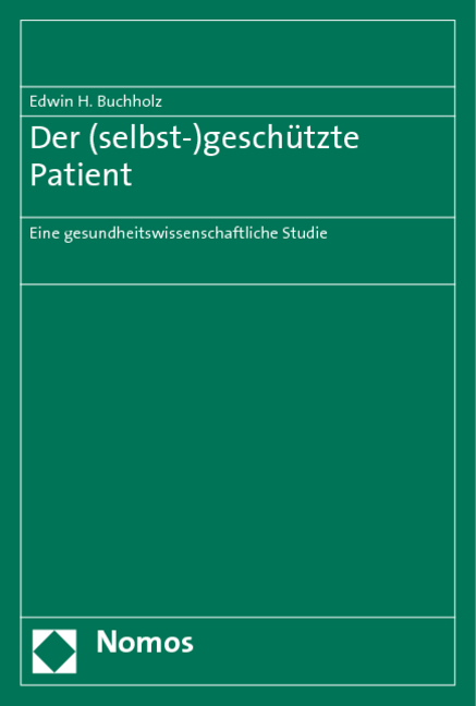 Der (selbst-)gesch&uuml;tzte Patient - Edwin H. Buchholz