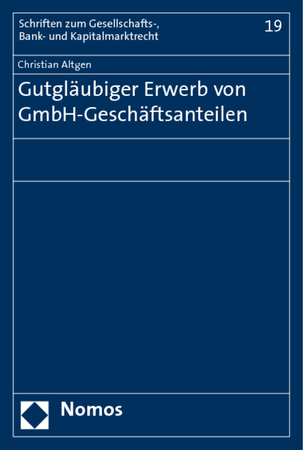 Gutgl&auml;ubiger Erwerb von GmbH-Gesch&auml;ftsanteilen - Christian Altgen