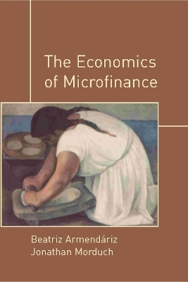 The Economics of Microfinance - Beatriz Armend&aacute;riz, Jonathan Morduch