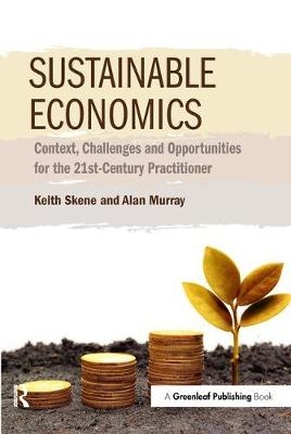 Sustainable Economics -  Alan Murray,  Keith Skene