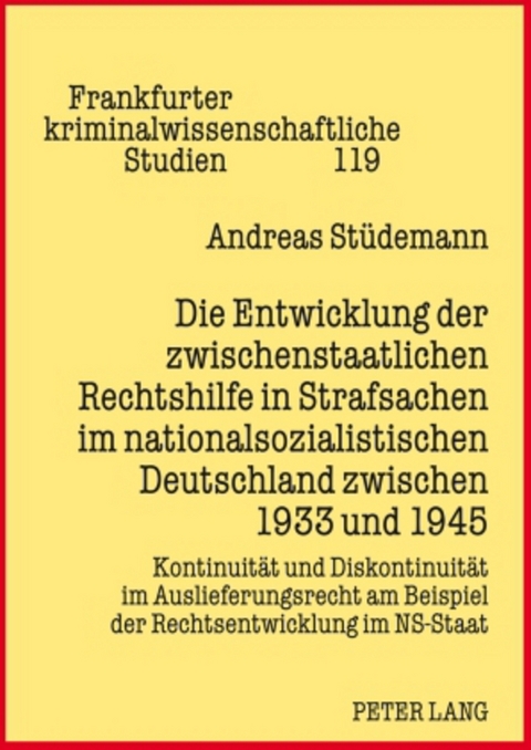 Die Entwicklung der zwischenstaatlichen Rechtshilfe in Strafsachen im nationalsozialistischen Deutschland zwischen 1933 und 1945 - Andreas St&uuml;demann
