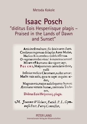 Isaac Posch «diditus Eois Hesperiisque plagis – Praised in the lands of Dawn and Sunset»