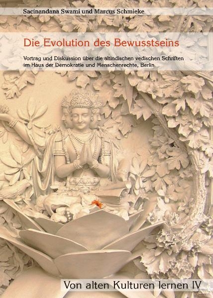 Die Evolution des Bewusstseins (Von alten Kulturen lernen IV) - Sacinandana Swami, Marcus Schmieke