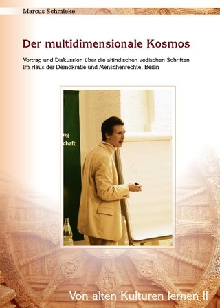 Der multidimensionale Kosmos (Von alten Kulturen lernen II)