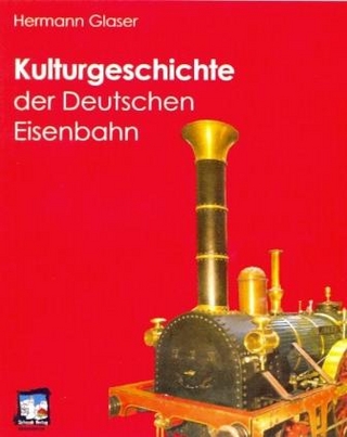 Kulturgeschichte der Deutschen Eisenbahn