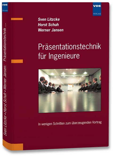 Pr&auml;sentationstechnik f&uuml;r Ingenieure - Sven Litzcke, Horst Schuh, Werner Jansen