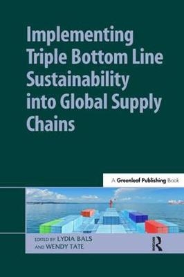 Implementing Triple Bottom Line Sustainability into Global Supply Chains - 