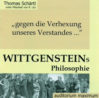 ... gegen die Verhexung des Verstandes. Wittgensteins Philosophie