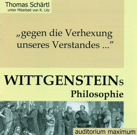 ... gegen die Verhexung des Verstandes. Wittgensteins Philosophie - Thomas Schärtl