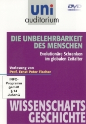 Die Unbelehrbarkeit des Menschen - Evolutionäre Schranken im globalen Zeitalter, 1 DVD