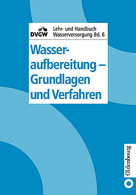 DVGW Lehr- und Handbuch Wasserversorgung / Wasseraufbereitung - Grundlagen und Verfahren - Martin Jekel, Rolf Gimbel, Rainer Lie&szlig;feld