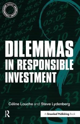 Dilemmas in Responsible Investment -  Celine Louche,  Steve Lydenberg