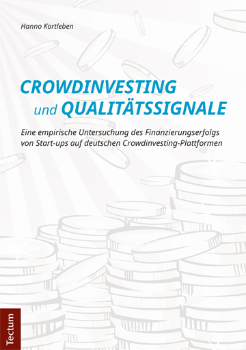 Crowdinvesting und Qualit&auml;tssignale - Hanno Kortleben