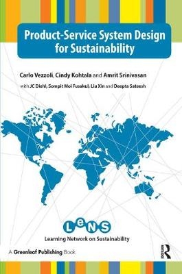 Product-Service System Design for Sustainability -  J.C. Diehl,  Moi Fusakul,  Cindy Kohtala,  Deepta Sateesh,  Amrit Srinivasan,  Carlo Vezzoli,  Liu Xin
