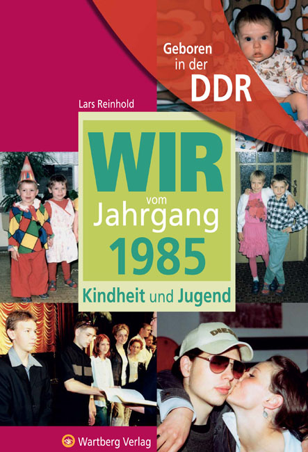 Geboren in der DDR - Wir vom Jahrgang 1985 - Kindheit und Jugend - Lars Reinhold