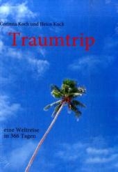 Traumtrip - eine Weltreise in 366 Tagen
