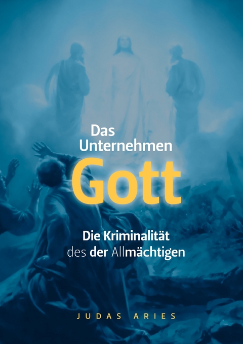 Das Unternehmen Gott - Judas Aries