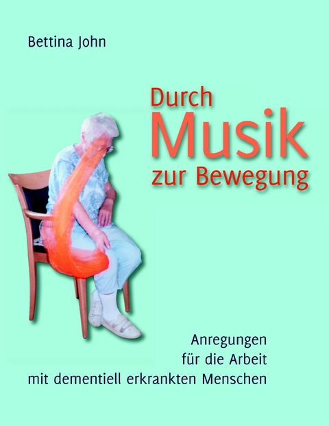 Durch Musik zur Bewegung - Bettina John
