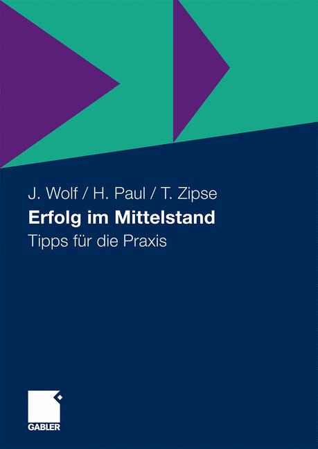 Erfolg im Mittelstand - Jochen Wolf, Herbert Paul, Thomas Zipse