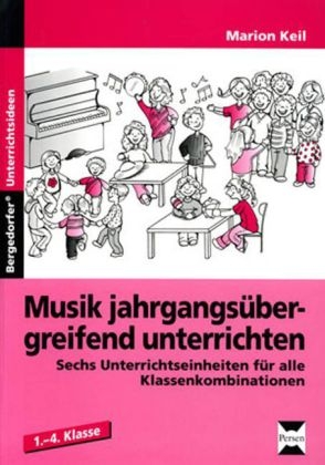 Musik jahrgangs&uuml;bergreifend unterrichten - Marion Keil