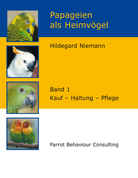 Papageien als Heimv&ouml;gel, Band 1 - Hildegard Niemann