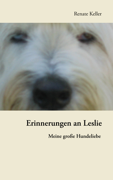 Erinnerungen an Leslie - Renate Keller