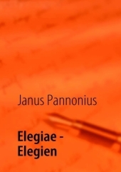 Elegiae - Elegien - Janus Pannonius