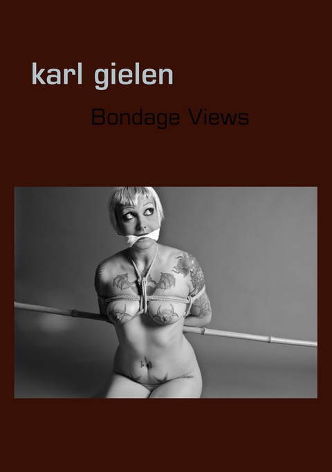 Bondage Views - Karl Gielen